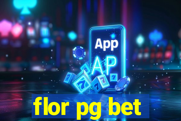 flor pg bet
